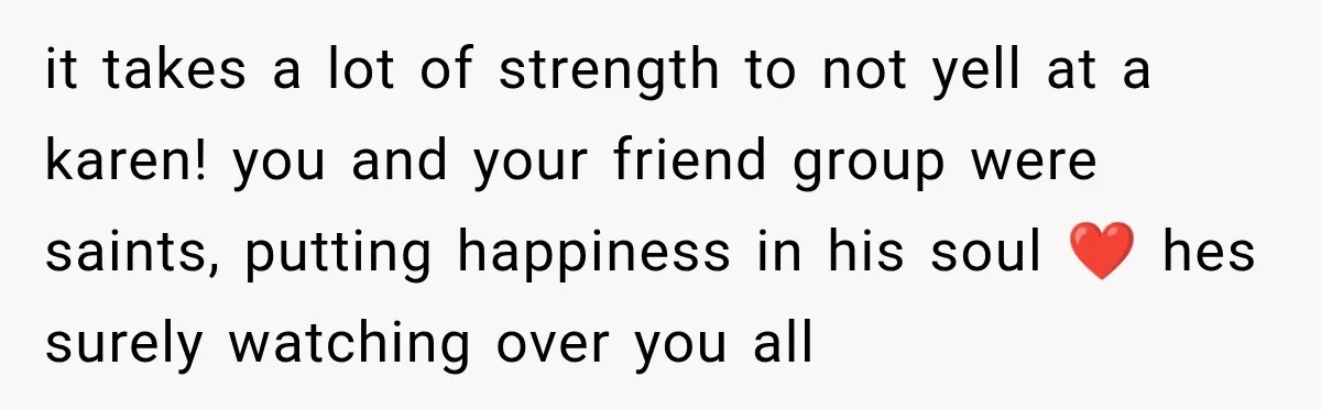 Woman Questioned A Disabled Teen At An Amusement Park, Then Went Silent it takes a lot of strength to not yell at a karen! you and your friend group were saints, putting happiness in his soul ❤️ hes surely watching over you...