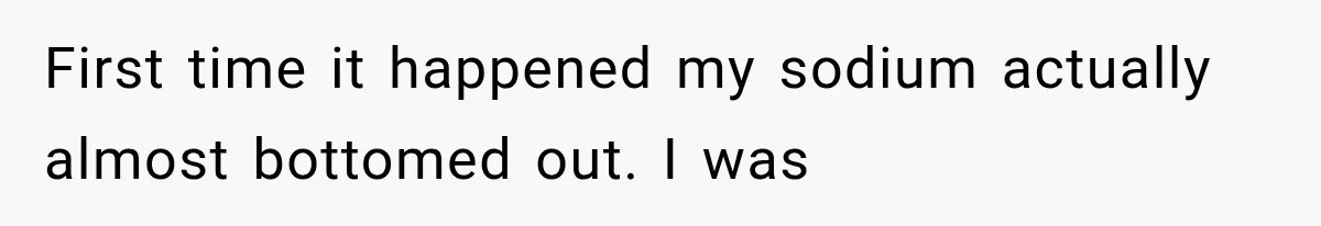 Student Mocked For Refusing To Donate Blood, Then Dropped One Sentence That Silenced The Entire Class First time it happened my sodium actually almost bottomed out. I was