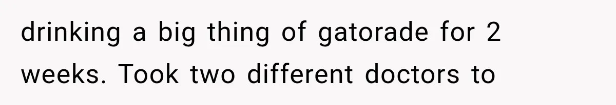 Student Mocked For Refusing To Donate Blood, Then Dropped One Sentence That Silenced The Entire Class drinking a big thing of gatorade for 2 weeks. Took two different doctors to