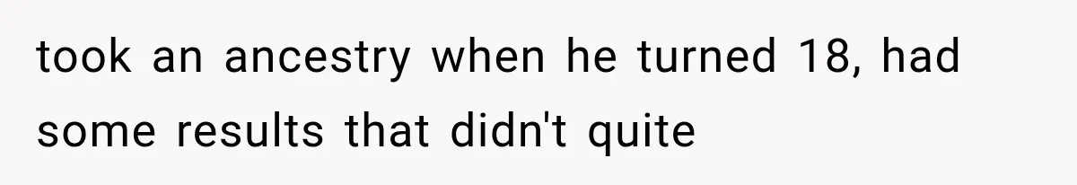Newly Found Son Says His Adopted Brother Isn't “Real Family,” And Dad Shuts It Down Fast took an ancestry when he turned 18, had some results that didn't quite
