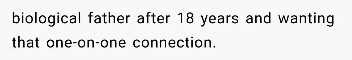 Newly Found Son Says His Adopted Brother Isn't “Real Family,” And Dad Shuts It Down Fast biological father after 18 years and wanting that one-on-one connection.