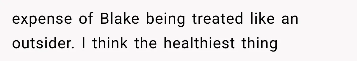 Newly Found Son Says His Adopted Brother Isn't “Real Family,” And Dad Shuts It Down Fast expense of Blake being treated like an outsider. I think the healthiest thing