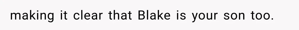 Newly Found Son Says His Adopted Brother Isn't “Real Family,” And Dad Shuts It Down Fast making it clear that Blake is your son too.