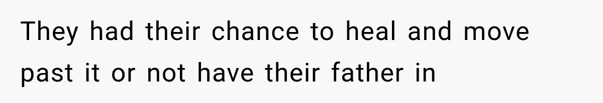 Half-Siblings Abandoned Their Dying Father, Then Demanded A Place At His Funeral They had their chance to heal and move past it or not have their father in