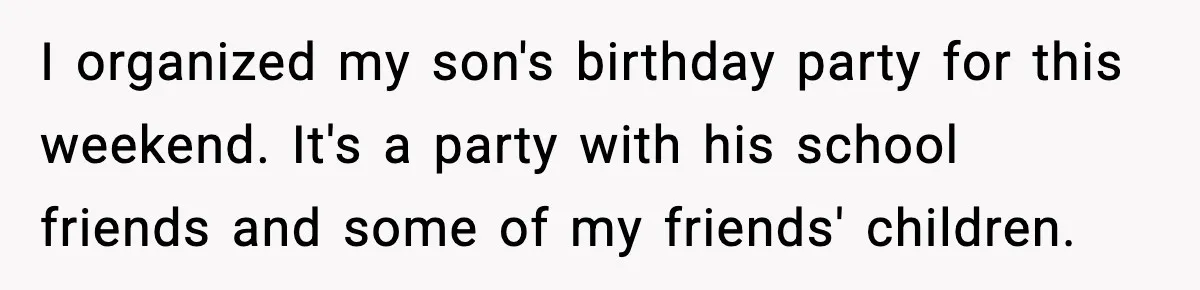 I organized my son's birthday party for this weekend. It's a party with his school friends and some of my friends' children.