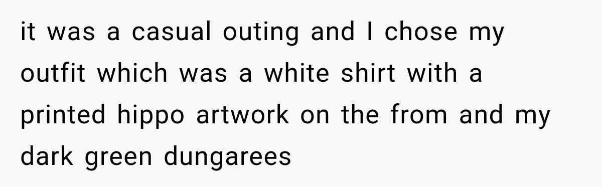 it was a casual outing and I chose my outfit which was a white shirt with a printed hippo artwork on the from and my dark green dungarees