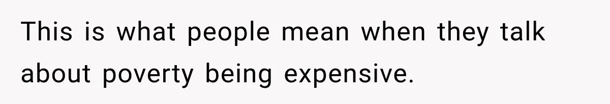 Customer Makes Wells Fargo Mail A Useless Statement Every Month Out Of Pure Spite This is what people mean when they talk about poverty being expensive.