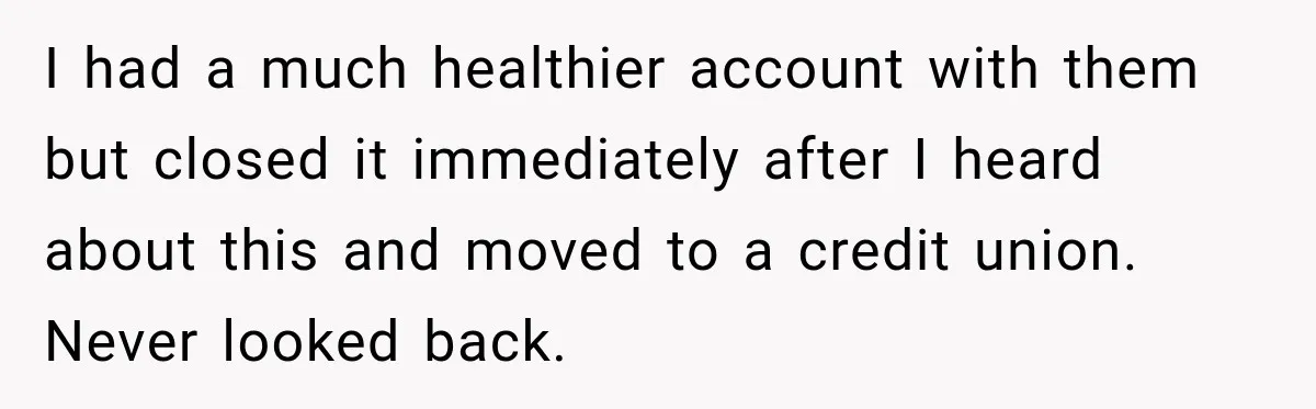 Customer Makes Wells Fargo Mail A Useless Statement Every Month Out Of Pure Spite I had a much healthier account with them but closed it immediately after I heard about this and moved to a credit union. Never looked back.
