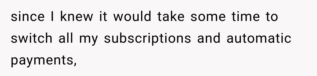 Customer Makes Wells Fargo Mail A Useless Statement Every Month Out Of Pure Spite since I knew it would take some time to switch all my subscriptions and automatic payments,