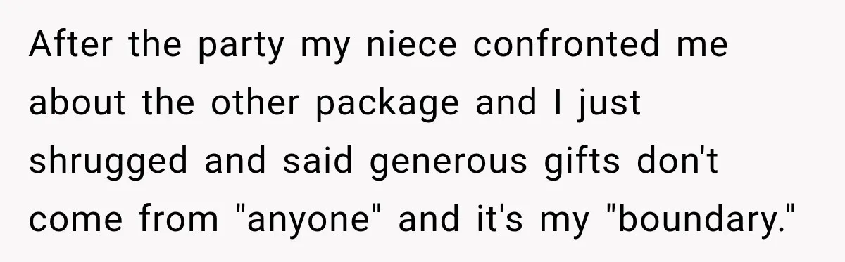 Aunt Took Back A Teen’s iPhone After She Refused To Give Up Her Bedroom After the party my niece confronted me about the other package and I just shrugged and said generous gifts don't come from "anyone" and it's my "boundary."