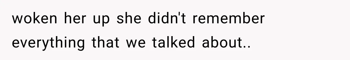 Mom Ignored Her Daughter's “No Visitors” Request, Then Acted Heartbroken When She Was Sent Away woken her up she didn't remember everything that we talked about.. 