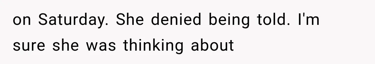 Mom Ignored Her Daughter's “No Visitors” Request, Then Acted Heartbroken When She Was Sent Away on Saturday. She denied being told. I'm sure she was thinking about