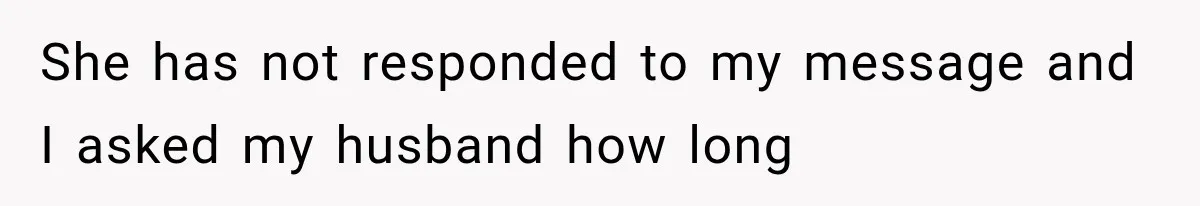 Mom Ignored Her Daughter's “No Visitors” Request, Then Acted Heartbroken When She Was Sent Away She has not responded to my message and I asked my husband how long