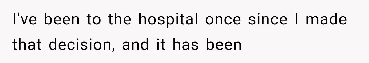 Mom Ignored Her Daughter's “No Visitors” Request, Then Acted Heartbroken When She Was Sent Away I've been to the hospital once since I made that decision, and it has been