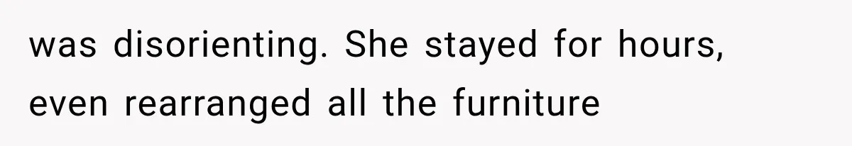 Mom Ignored Her Daughter's “No Visitors” Request, Then Acted Heartbroken When She Was Sent Away was disorienting. She stayed for hours, even rearranged all the furniture