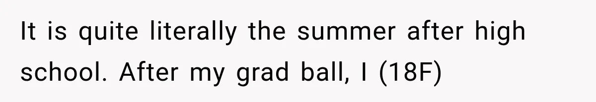 Parents Approved Her Summer Plans, Then Canceled Everything For A Dinner Invitation They Didn't Want It is quite literally the summer after high school. After my grad ball, I (18F)