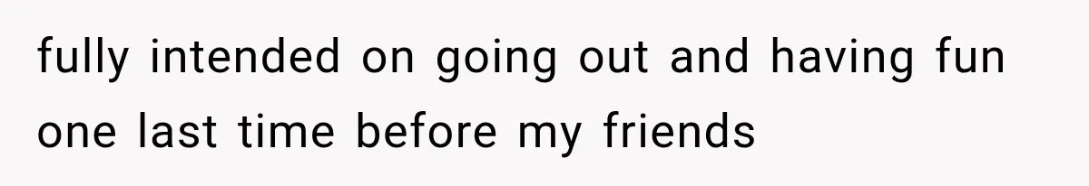 Parents Approved Her Summer Plans, Then Canceled Everything For A Dinner Invitation They Didn't Want fully intended on going out and having fun one last time before my friends