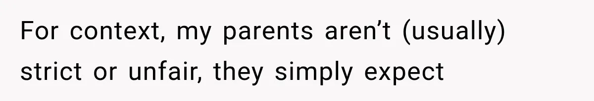 Parents Approved Her Summer Plans, Then Canceled Everything For A Dinner Invitation They Didn't Want For context, my parents aren’t (usually) strict or unfair, they simply expect