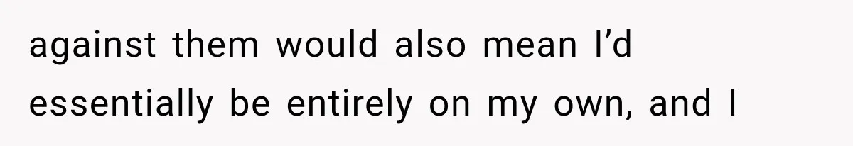 Parents Approved Her Summer Plans, Then Canceled Everything For A Dinner Invitation They Didn't Want against them would also mean I’d essentially be entirely on my own, and I