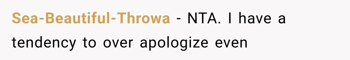 Parents Approved Her Summer Plans, Then Canceled Everything For A Dinner Invitation They Didn't Want Sea-Beautiful-Throwa − NTA. I have a tendency to over apologize even