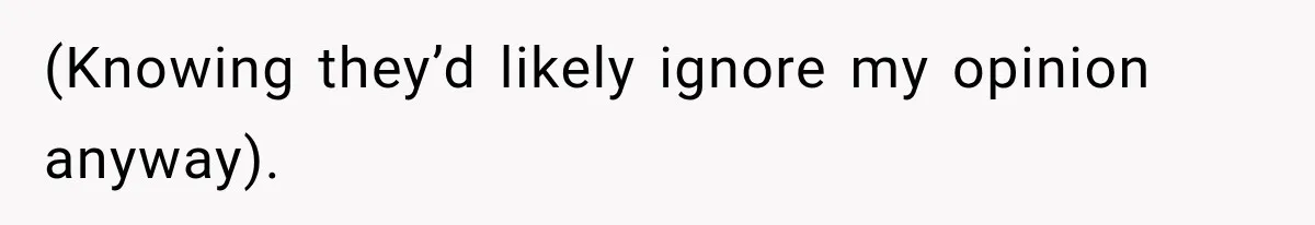 Parents Approved Her Summer Plans, Then Canceled Everything For A Dinner Invitation They Didn't Want (Knowing they’d likely ignore my opinion anyway).