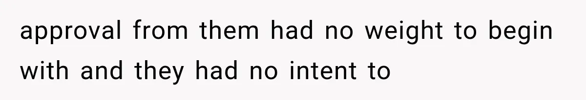 Parents Approved Her Summer Plans, Then Canceled Everything For A Dinner Invitation They Didn't Want approval from them had no weight to begin with and they had no intent to