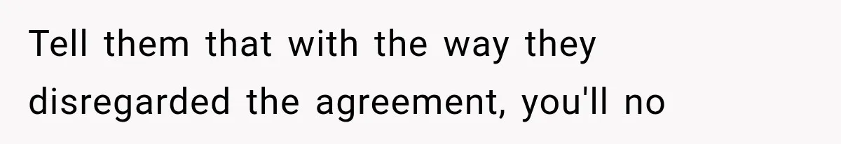 Parents Approved Her Summer Plans, Then Canceled Everything For A Dinner Invitation They Didn't Want Tell them that with the way they disregarded the agreement, you'll no