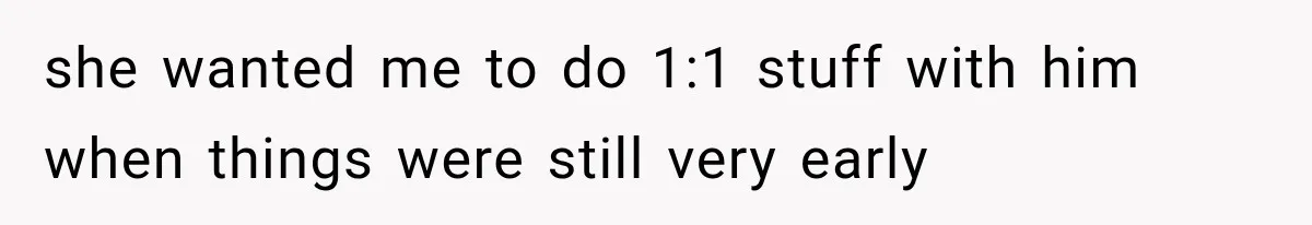 Mom Broke Down In Therapy After Her Daughter Compared A Future Stepmom To Her Husband she wanted me to do 1:1 stuff with him when things were still very early