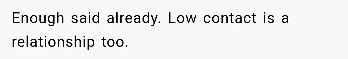 Mom Broke Down In Therapy After Her Daughter Compared A Future Stepmom To Her Husband Enough said already. Low contact is a relationship too.