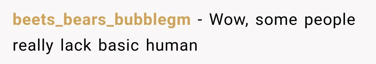 beets_bears_bubblegm − Wow, some people really lack basic human