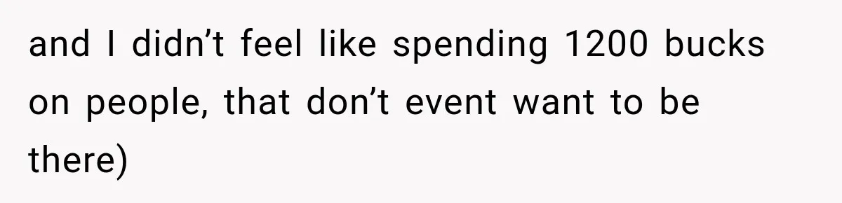 Couple Uninvites Complaining Guests After They Call the Wedding Too Much Trouble and I didn’t feel like spending 1200 bucks on people, that don’t event want to be there)