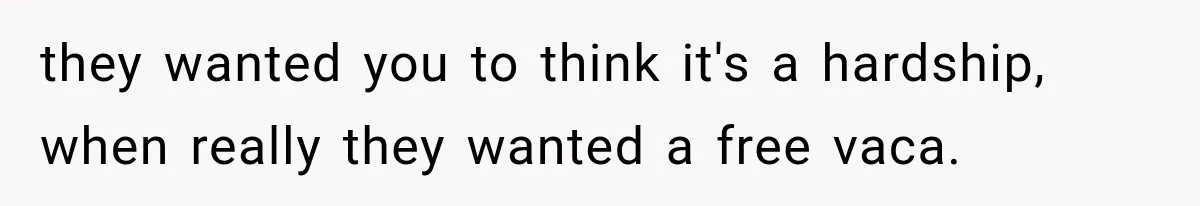 Couple Uninvites Complaining Guests After They Call the Wedding Too Much Trouble they wanted you to think it's a hardship, when really they wanted a free vaca.
