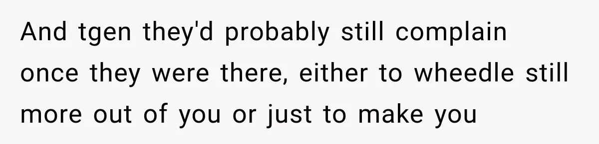 Couple Uninvites Complaining Guests After They Call the Wedding Too Much Trouble And tgen they'd probably still complain once they were there, either to wheedle still more out of you or just to make you