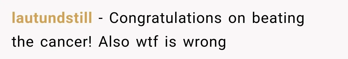 Woman Refuses To Believe Young Man Has Cancer, Then Punches The Worst Possible Stranger lautundstill − Congratulations on beating the cancer! Also wtf is wrong