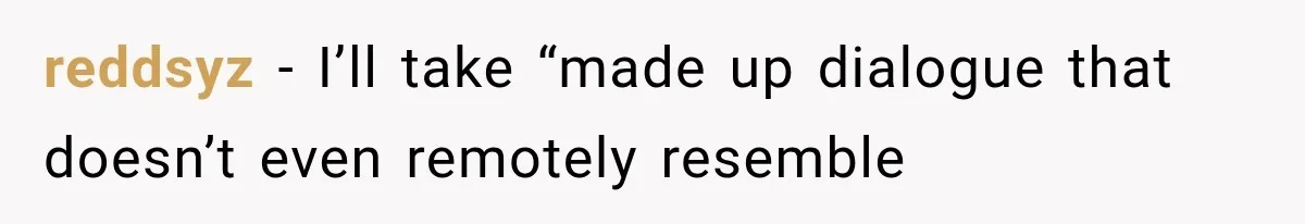 Woman Refuses To Believe Young Man Has Cancer, Then Punches The Worst Possible Stranger reddsyz − I’ll take “made up dialogue that doesn’t even remotely resemble