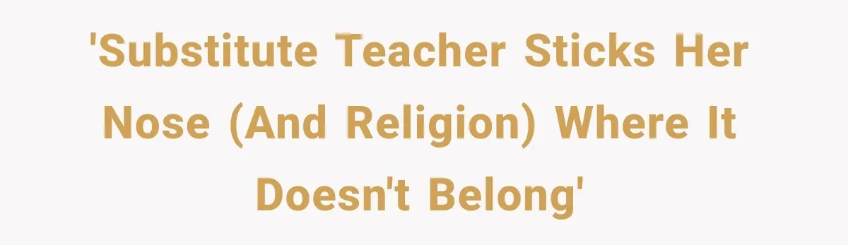 High School Senior Got Lectured About Marriage, So He Delivered The Pettiest Revenge 'Substitute teacher sticks her nose (and religion) where it doesn't belong'