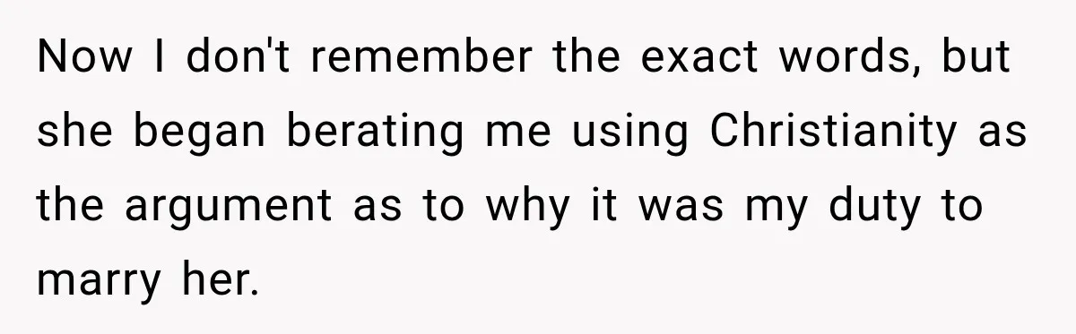High School Senior Got Lectured About Marriage, So He Delivered The Pettiest Revenge Now I don't remember the exact words, but she began berating me using Christianity as the argument as to why it was my duty to marry her.