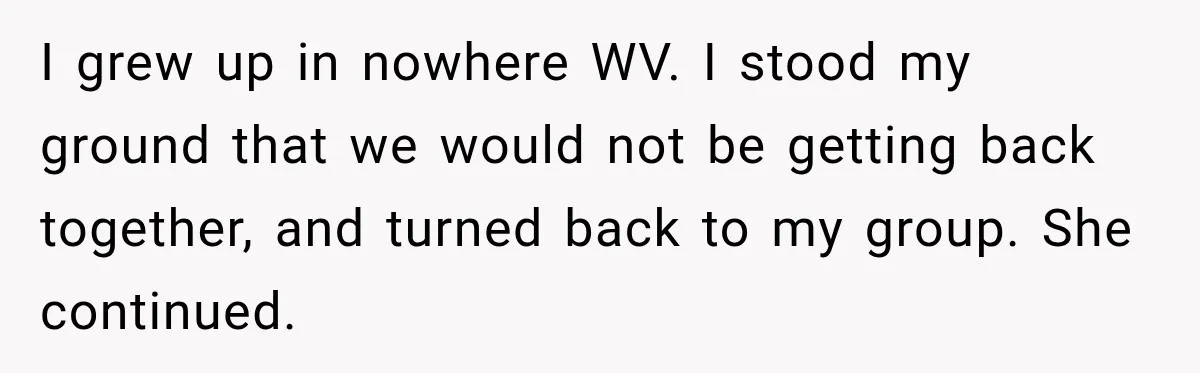 High School Senior Got Lectured About Marriage, So He Delivered The Pettiest Revenge I grew up in nowhere WV. I stood my ground that we would not be getting back together, and turned back to my group. She continued.
