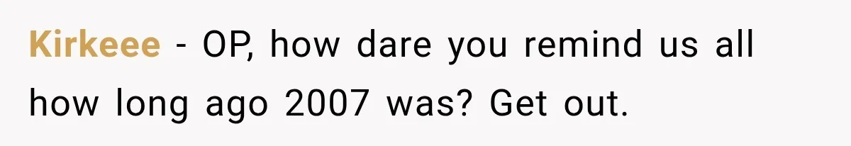 High School Senior Got Lectured About Marriage, So He Delivered The Pettiest Revenge Kirkeee − OP, how dare you remind us all how long ago 2007 was? Get out.