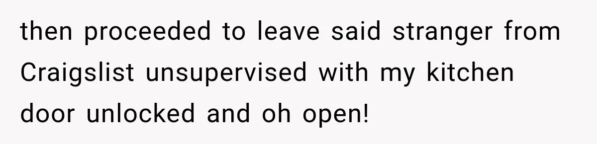 High School Senior Got Lectured About Marriage, So He Delivered The Pettiest Revenge then proceeded to leave said stranger from Craigslist unsupervised with my kitchen door unlocked and oh open!