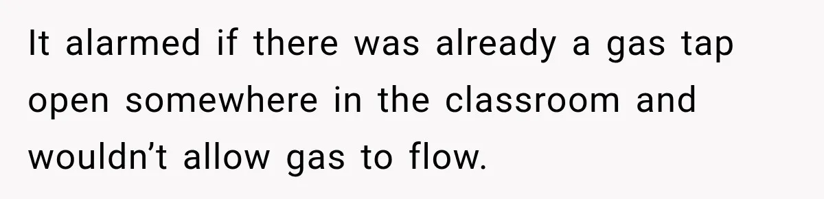 High School Senior Got Lectured About Marriage, So He Delivered The Pettiest Revenge It alarmed if there was already a gas tap open somewhere in the classroom and wouldn’t allow gas to flow.