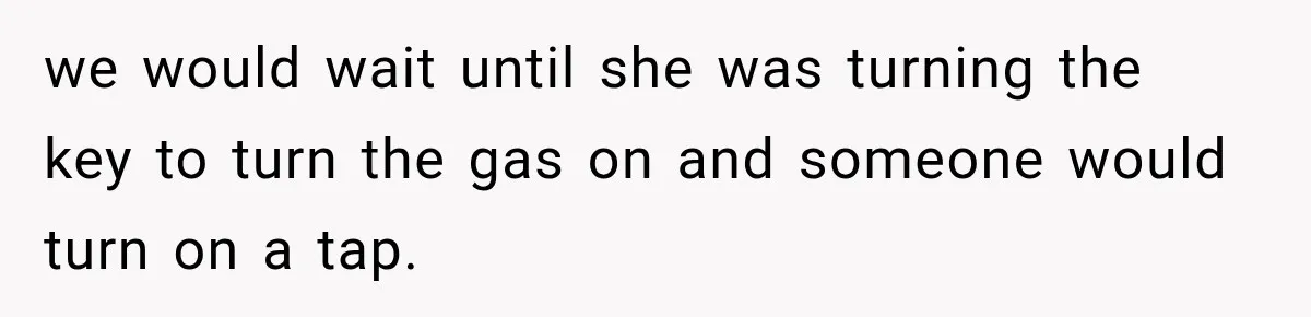 High School Senior Got Lectured About Marriage, So He Delivered The Pettiest Revenge we would wait until she was turning the key to turn the gas on and someone would turn on a tap.