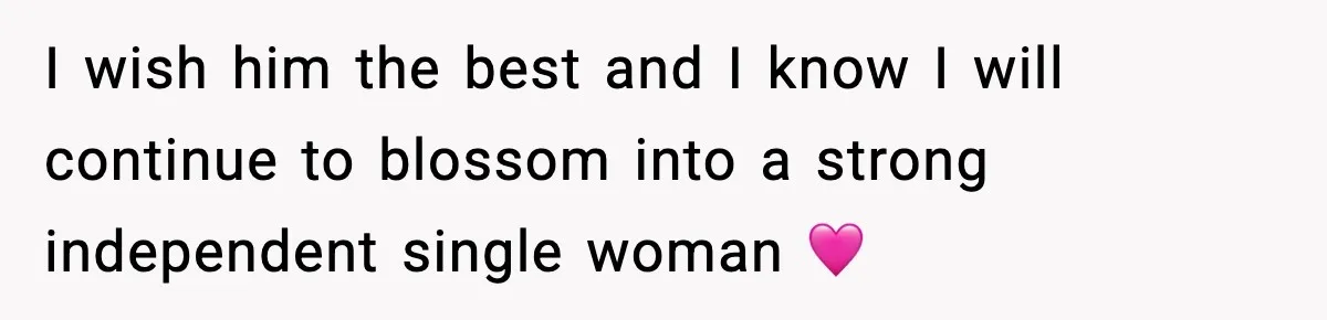 Woman Ends a Seven-Year Relationship After Boyfriend Explodes Over a Two-Hour Birthday Conflict I wish him the best and I know I will continue to blossom into a strong independent single woman 🩷