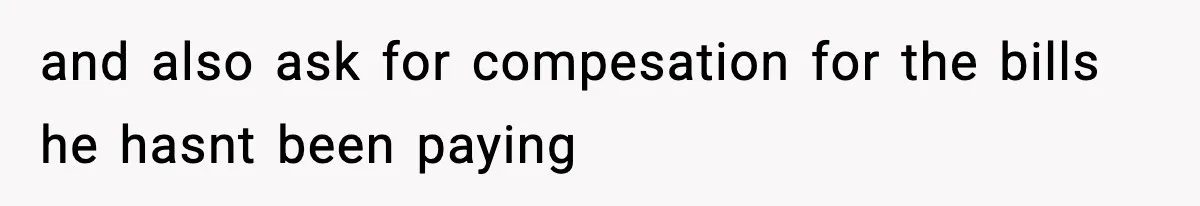 Woman Ends a Seven-Year Relationship After Boyfriend Explodes Over a Two-Hour Birthday Conflict and also ask for compesation for the bills he hasnt been paying