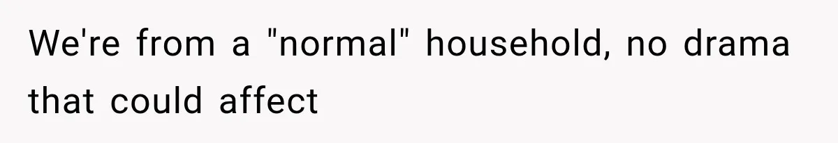 Mom Admits She Loves Her Youngest More, Then Confesses Why Her Oldest Pushes Her Away We're from a "normal" household, no drama that could affect