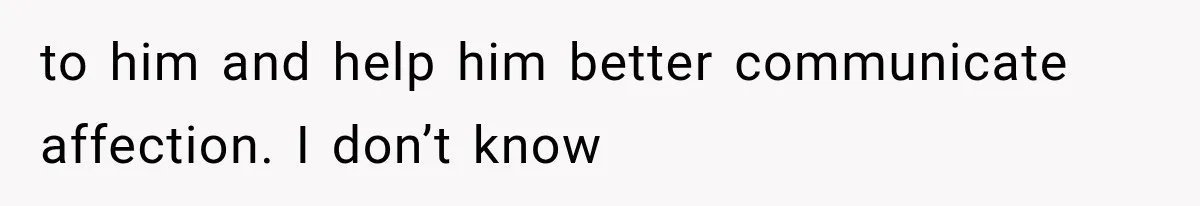 Mom Admits She Loves Her Youngest More, Then Confesses Why Her Oldest Pushes Her Away to him and help him better communicate affection. I don’t know