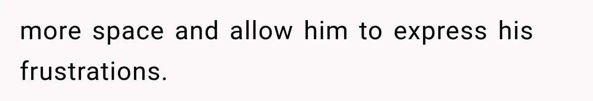 Mom Admits She Loves Her Youngest More, Then Confesses Why Her Oldest Pushes Her Away more space and allow him to express his frustrations.
