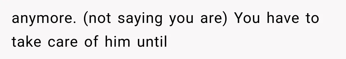Mom Admits She Loves Her Youngest More, Then Confesses Why Her Oldest Pushes Her Away anymore. (not saying you are) You have to take care of him until