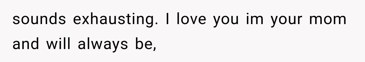 Mom Admits She Loves Her Youngest More, Then Confesses Why Her Oldest Pushes Her Away sounds exhausting. I love you im your mom and will always be,