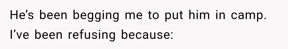 Mom Refuses Summer Camp For Her Son, But His Daily Tantrums Make Her Question Everything He’s been begging me to put him in camp. I’ve been refusing because: